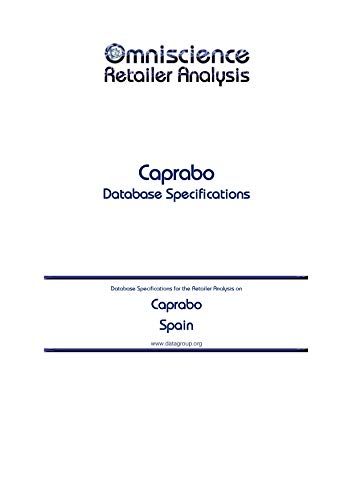 Caprabo - Spain: Retailer Analysis Database Specifications (Omniscience Retailer Analysis - Spain Book 18539) (English Edition)