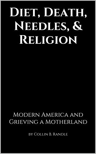 Diet, Death, Needles, & Religion: Modern America and Grieving a Motherland (English Edition)