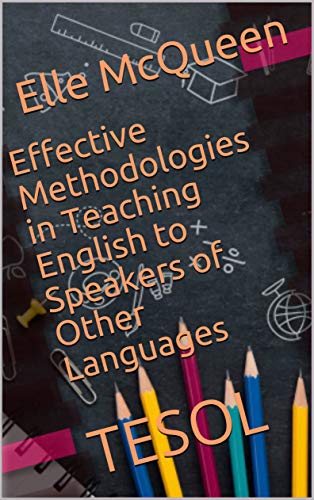 Effective Methodologies in Teaching English to Speakers of Other Languages: TESOL (English Edition)