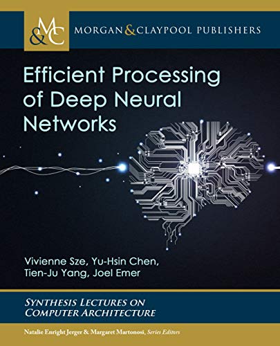 Efficient Processing of Deep Neural Networks (Synthesis Lectures on Computer Architecture) (English Edition)