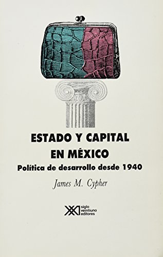 Estado y capital en México: Política de desarrollo desde 1940 (Sociología y política)