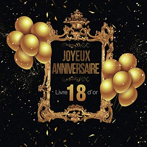 Joyeux Anniversaire 18 Ans Livre d'Or: : Souvenir I Livre d'Or à personnaliser I Félicitations Écrites I Registre Des Cadeaux I Idée Cadeau pour les ... Anniversaire I Registre cadeaux inclus