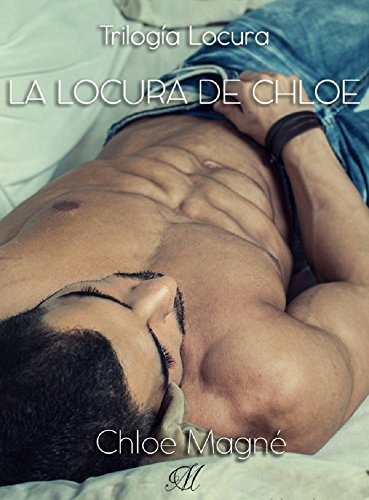 La locura de Chloe (Trilogía Locura nº 2)