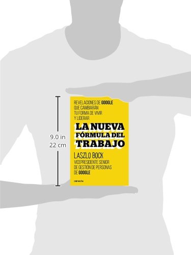 La nueva fórmula del trabajo: Revelaciones de Google que cambiarán su forma de vivir y liderar (Conecta)