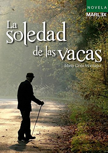 La soledad de las vacas: Novela finalista Concuros de Novela Castelldefels 2015