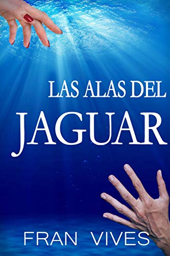 Las alas del jaguar: Una sorprendente historia de amor llena de misterio