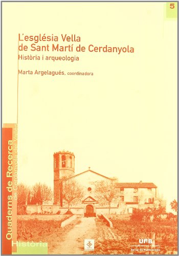 L'esglsia vella de Sant Mart de Cerdanyola: Histria i arqueologia: 5 (Quaderns de Recerca de Cerdanyola del Vallès)