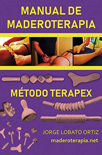 MANUAL DE MADEROTERAPIA. MÉTODO TERAPEX