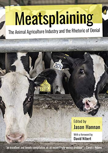 Meatsplaining: The Animal Agriculture Industry and the Rhetoric of Denial (Animal Publics) (English Edition)