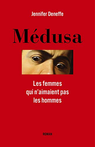 Médusa: Les femmes qui n'aimaient pas les hommes (French Edition)