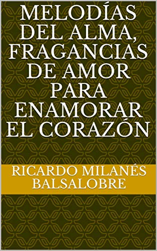 Melodías del Alma, Fragancias de amor para Enamorar El Corazón