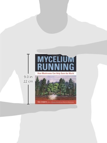 Mycelium Running: How Mushrooms Can Help Save the World: A Guide to Healing the Planet Through Gardening with Gourmet and Medicinal Mushrooms