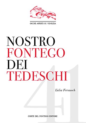 Nostro Fontego dei Tedeschi (Occhi aperti su Venezia Vol. 41) (Italian Edition)