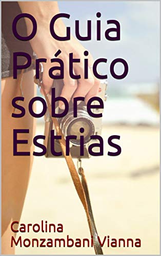 O Guia Prático sobre Estrias (Portuguese Edition)