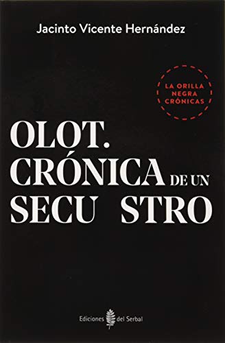 Olot. Crónica De un secuestro: 15 (La orilla negra)