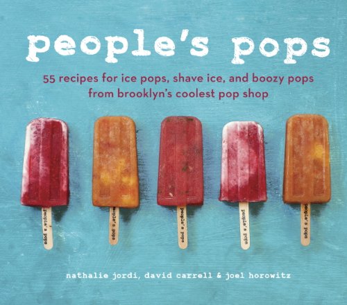 People's Pops: 55 Recipes for Ice Pops, Shave Ice, and Boozy Pops from Brooklyn's Coolest Pop Shop [A Cookbook] (English Edition)