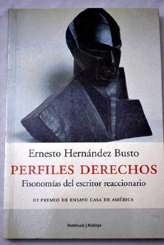 Perfiles derechos.: Fisonomías del escritor reaccionario. (Premio Ensayo) (ATALAYA)