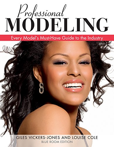 Professional Modelling: Every Model's Must-Have Guide to the Industry