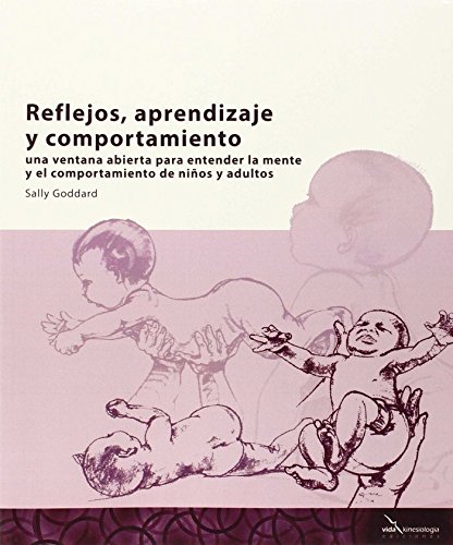 Reflejos, Aprendizaje Y Comportamiento: Una ventana abierta para entender la mente y el comportamiento de los niños y adultos