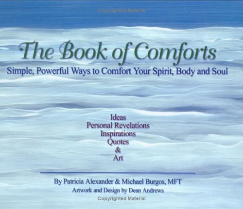 The Book of Comforts: Simple, Powerful Ways to Comfort Your Spirit, Body and Soul