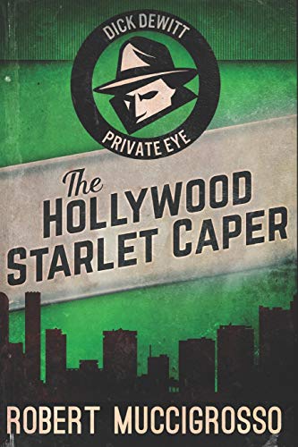 The Hollywood Starlet Caper: Large Print Edition (Dick DeWitt Mysteries)