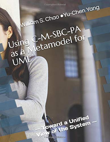 Using C-M-SBC-PA as a Metamodel for UML: Toward a Unified View of the System