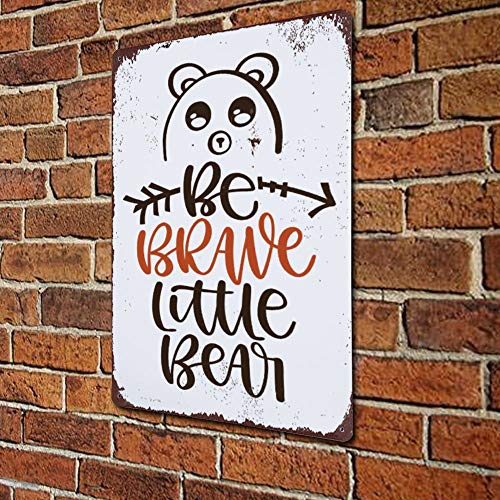 43LenaJon Be Brave Little Bear Vintage Street Quotes Metal Sign,Retro Saying Words Sign,Rustic Babies Kids,Children,Quote Bar Men Cave Garden Wall Art,Farmhouse Aluminum Sign,Home Decor