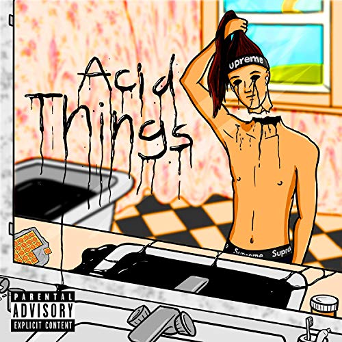 Acid Things [Explicit]