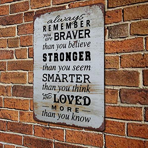 Always Remember You Are Braver Smarter Stronger Than You Believe Vintage Street Quotes Metal sign,Retro Saying words Sign,Rustic Bar Men Cave Garden Wall art,Farmhouse Aluminum Sign,home decor