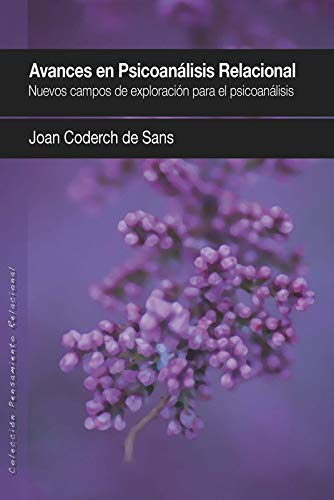 Avances en psicoanálisis relacional: Nuevos campos de exploración para el Psicoanálisis: 10 (PENSAMIENTO RELACIONAL)