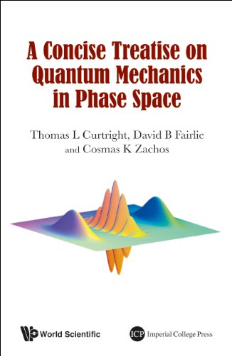 Concise Treatise On Quantum Mechanics In Phase Space, A (English Edition)