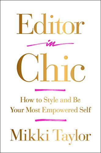 Editor in Chic: How to Style and Be Your Most Empowered Self