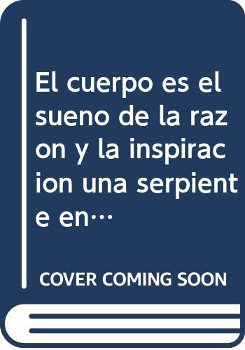 EL CUERPO ES EL SUEÑO DE LA RAZÓN Y LA INSPIRACIÓN UNA SERPIENTE ENFURECIDA: MARCEL.LÍ ANTÚNEZ: CARA Y CONTRACARA