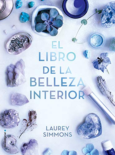 El libro de la belleza interior: Embellécete por dentro y lo notarás por fuera (Now Age)