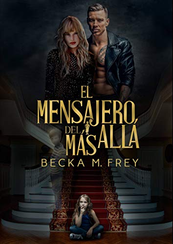 El mensajero del Más Allá: Un thriller de romance lleno de suspense que no podrás soltar hasta la última página.