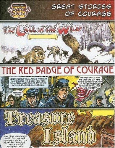 Great Stories of Courage /Call of the Wild/ Red Badge of Courage/ Treasure Island: The Call of the Wild/ the Red Badge of Courage/Treasure Island (Bank Street Graphic Novels)