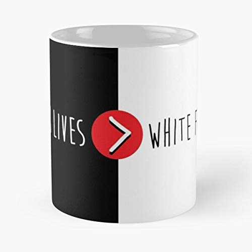 Greater Lives Race Then Than White Feelings Racism Black La Mejor Taza de café de cerámica Blanca de 11 oz