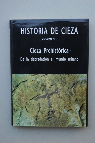 HISTORIA DE CIEZA I CIEZA PREHISTORICA DE LA DEPREDACION AL MUNDO URBANO