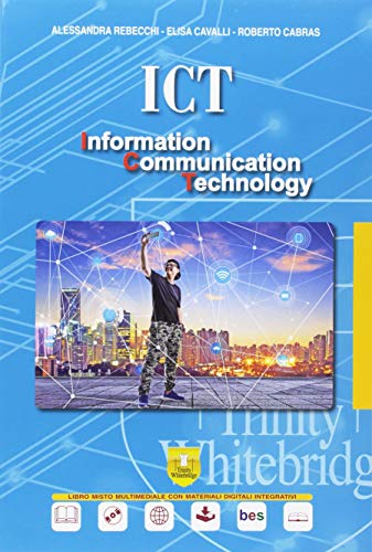 ICT. Information communication technology. Per il secondo biennio e quinto anno dell'Ist. tecnico, settore tecnologico. Con ebook. Con espansione online. Con DVD-ROM