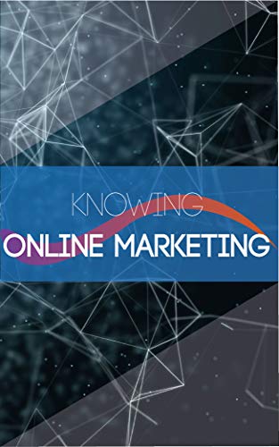 KNOWING ONLINE MARKETING (English Edition)