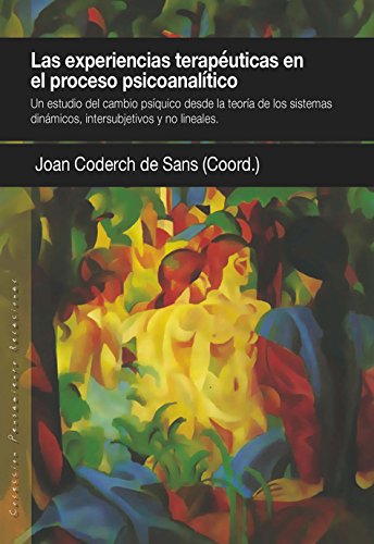 Las experiencias terapéuticas en el proceso psicoanalítico: Un estudio del cambio psíquico desde la teoría de los sistemas dinámicos, intersubjetivos y no lineales: 19 (PENSAMIENTO RELACIONAL)