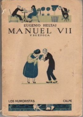 Manuel VII y su época / Segunda parte de "Family hotel" y otras novelas