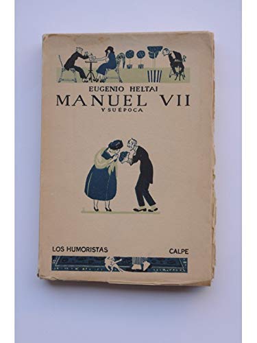 Manuel VII y su época (segunda parte de Family Hotel), y otras novelas (Las b...