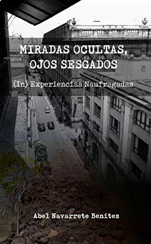 Miradas oculta, ojos sesgados: (In)Experiencias Naufragadas