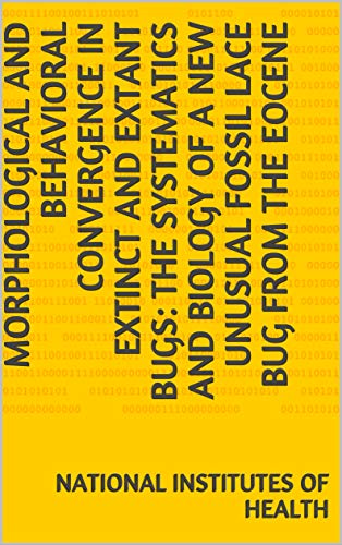 Morphological and Behavioral Convergence in Extinct and Extant Bugs: The Systematics and Biology of a New Unusual Fossil Lace Bug from the Eocene (English Edition)