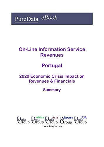 On-Line Information Service Revenues Portugal Summary: 2020 Economic Crisis Impact on Revenues & Financials (English Edition)