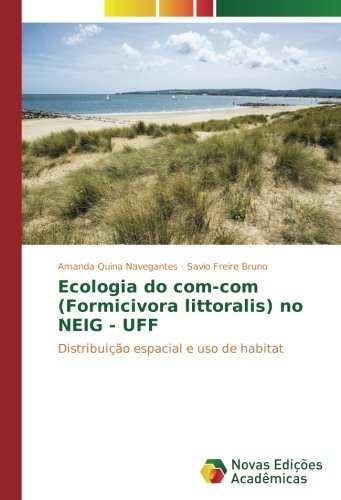 Quina Navegantes, A: Ecologia do com-com (Formicivora littor