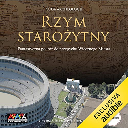 Rzym starozytny: Cuda Archeologii