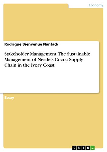 Stakeholder Management. The Sustainable Management of Nestlé's Cocoa Supply Chain in the Ivory Coast (English Edition)