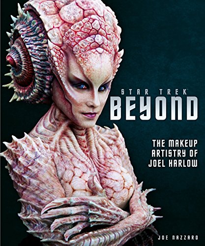 Star Trek Beyond: The Makeup Artistry of Joel Harlow [Idioma Inglés]